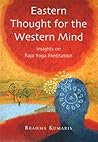Eastern Thought for the Western Mind: Raja Yoga Meditation Eastern Thought for the Western Mind: Raja Yoga Meditation