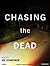 Chasing the Dead