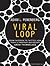 Viral Loop: From Facebook to Twitter, How Today's Smartest Businesses Grow Themselves