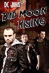Bad Moon Rising by D.C. Juris