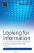 Looking for Information: A Survey of Research on Information Seeking, Needs, and Behavior (Library and Information Science)