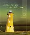 Les sentinelles du Saint-Laurent by Patrice Halley