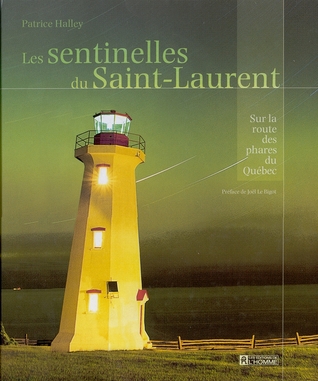 Les sentinelles du Saint-Laurent: Sur la route des phares du Québec (Hardcover)