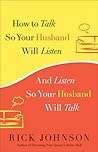 How to Talk So Your Husband Will Listen: And Listen So Your Husband Will Talk