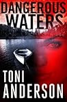 Dangerous Waters by Toni Anderson Dangerous Waters by Toni Anderson