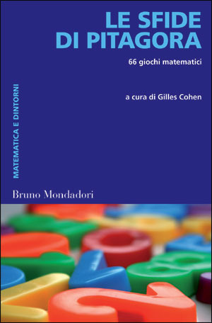Le sfide di Pitagora: 66 giochi matematici