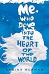 Me, Who Dove into the Heart of the World