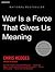 War Is a Force That Gives U...