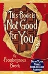 This Book Is Not Good For You (Secret, #3) This Book Is Not Good For You