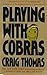 Playing with Cobras  (Kenne...