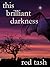 This Brilliant Darkness