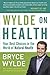 Wylde on Health: Your Best Choices in the World of Natural Health