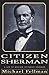 Citizen Sherman:: A Life of...