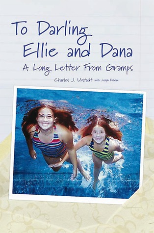 To Darling Ellie and Dana: A Long Letter from Gramps