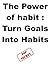 The Power of Habit : Turn G...