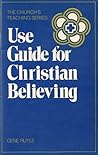 Christian Believing (Church's Teaching Series Volume 1/Study Guide)