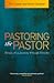 Pastoring the Pastor by Tim Cooper