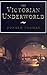 The Victorian Underworld