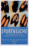 Spurensuche: Sechs Biographien ungewöhnlicher Frauen Spurensuche: Sechs Biographien ungewöhnlicher Frauen