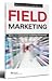 Field Marketing. Skuteczne zastosowania marketingu terenowego