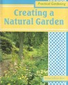 Creating a Natural Garden (Practical Gardening Series)