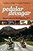 Pedalar Devagar