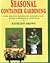 Seasonal Container Gardening: With Creative Recipes for Conservatory, Edible and Historical Plantings