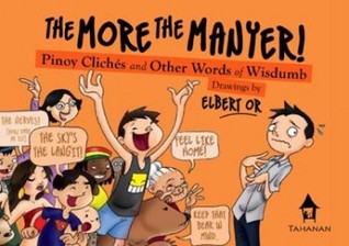 The More the Manyer! Pinoy Clichés and Other Words of Wisdumb