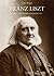 Franz Liszt –Leben und Sterben in Bayreuth: Mit Lina Schmalhausens Tagebuch über Liszts letzte Tage