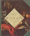 The art of food: Culinary inspirations from the paintings of the great masters The art of food: Culinary inspirations from the paintings of the great masters