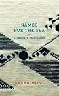 Names for the Sea by Sarah Moss Names for the Sea: Strangers in Iceland