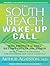 The South Beach Wake-Up Call: Why America Is Still Getting Fatter and Sicker, Plus 7 Simple Strategies for Reversing Our Toxic Lifestyle
