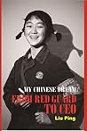 My Chinese Dream - From Red Guard to CEO by Ping Liu