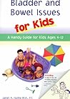 Bladder And Bowel Issues For Kids by Janet A. Hulme