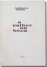A Colher Na Boca by Herberto Helder