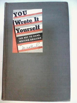 You Wrote It Yourself; The Key To Handwriting Analysis