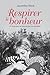 Respirer le bonheur - Un livre pour se faire du bien au quotidien