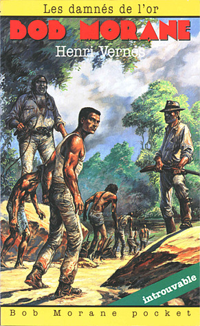 Les damnés de l'or (Bob Morane #128)