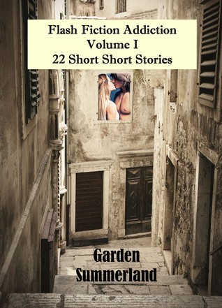 Flash Fiction Addiction: 22 Short Short Stories