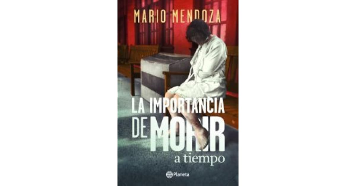 La importancia de morir a tiempo by Mario Mendoza