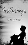 Kite Strings by Andaleeb Wajid Kite Strings by Andaleeb Wajid