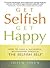 Get Selfish Get Happy