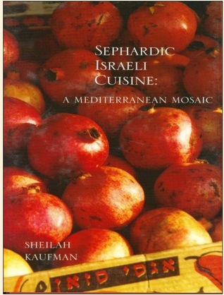 Sephardic Israeli Cuisine: A Mediterranean Mosaic  (Kindle Edition)