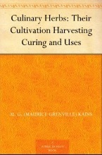 Culinary Herbs: Their Cultivation Harvesting Curing and Uses (Kindle Edition)