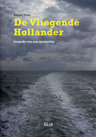 De Vliegende Hollander. Biografie van een spookschip