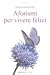 Aforismi per vivere felici by Giovanni Ricler