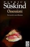 Ossessioni by Patrick Süskind Ossessioni by Patrick Süskind