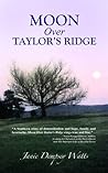 Moon Over Taylor's Ridge by Janie Dempsey Watts Moon Over Taylor's Ridge by Janie Dempsey Watts