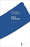 Dieu s'amuse by Michel Lambert