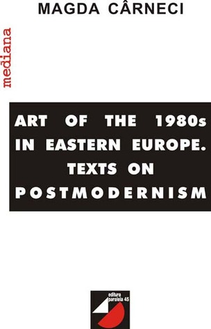 Art of the 1980s in Eastern Europe. Texts on Postmodernism